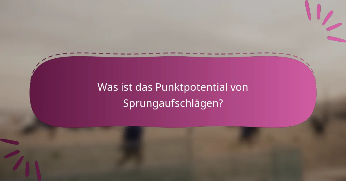 Was ist das Punktpotential von Sprungaufschlägen?