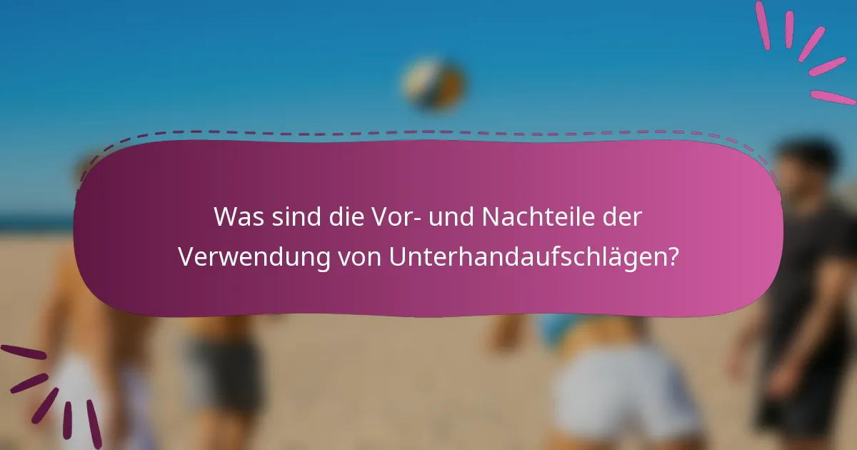 Was sind die Vor- und Nachteile der Verwendung von Unterhandaufschlägen?