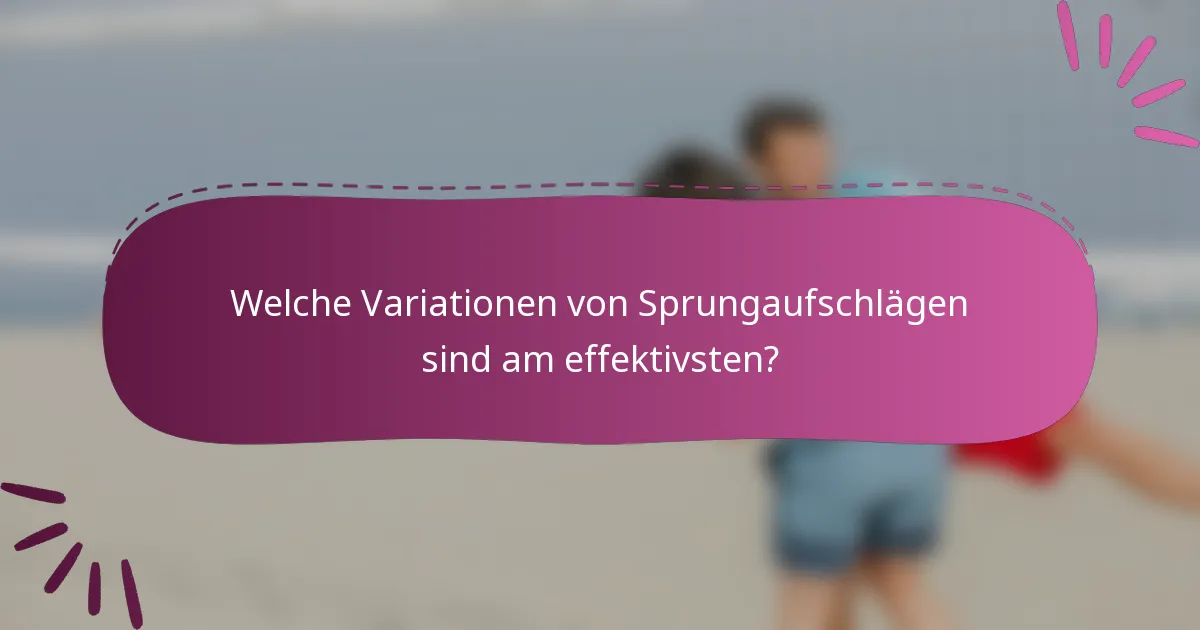 Welche Variationen von Sprungaufschlägen sind am effektivsten?